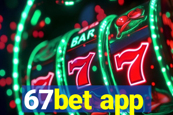 67bet app